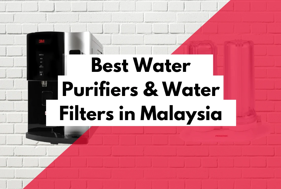 Best Water Purifiers & Water Filters in Malaysia