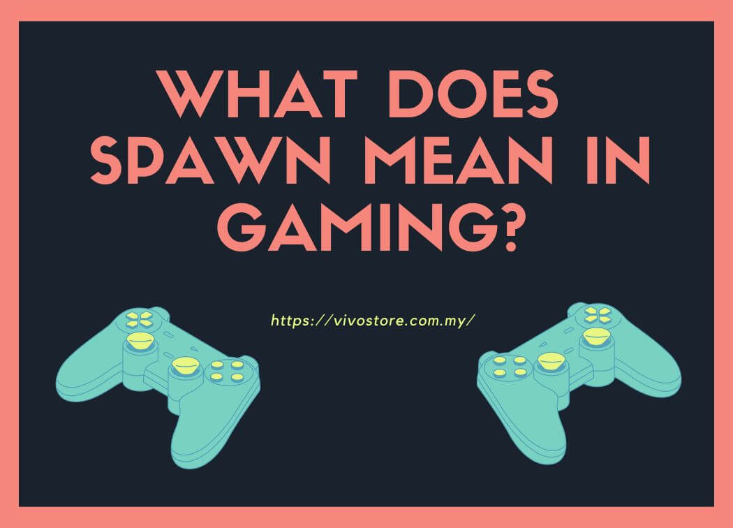 What Does Spawn Mean in Gaming?